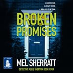 Broken Promises : Detective Allie Shenton Series Book 4. Detective Allie Shenton cover image