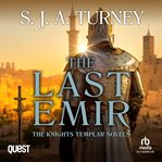 The Last Emir : Knights Templar cover image