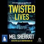 Twisted Lives : DS Allie Shenton cover image