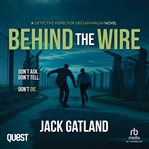Behind the Wire : DI Declan Walsh Crime Thrillers Book 9. Detective Inspector Declan Walsh Crime cover image