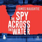 The Spy Across the Water : Will Flemyng cover image