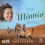 Minnie : The remarkable story of a true trailblazer who found freedom and adventure in the outback cover image