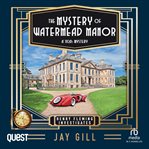 The Mystery of Watermead Manor : Henry Fleming Investigates cover image
