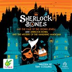 Sherlock Bones & the Case of the Crown Jewels and : Sherlock Bones & the Mystery of the Vanishing Magician. Adventures of Sherlock Bones cover image