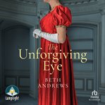 The Unforgiving Eye : Sussex Regency Romance cover image