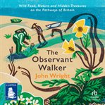 The Observant Walker : Wild Food, Nature and Hidden Treasures on the Pathways of Britain cover image
