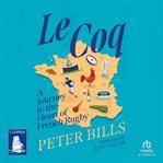 Le Coq : A Journey to the Heart of French Rugby cover image