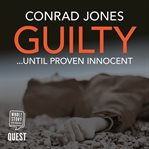Guilty... Until Proven Innocent : DI Braddick cover image