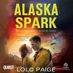 Alaska Spark : Blazing Hearts Wildfire cover image