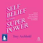 Self : Belief Is Your Superpower cover image