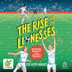 The Rise of the Lionesses : Incredible Moments From Women's Football cover image