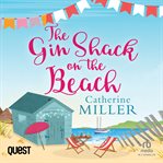 The Gin Shack on the Beach : A Laugh Out Loud, Uplifting Listen Full of Friendship, Hope and Gin and Tonics!. Gin Shack on the Beach cover image