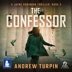 The Confessor : Jayne Robinson Thrillers cover image