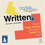 Written : How to Keep Writing and Build a Habit That Lasts cover image