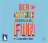 Here Comes the Fun : A Year of Making Merry cover image