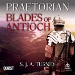 Praetorian : Blades of Antioch. Praetorian (Turney) cover image