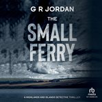 The Small Ferry : Highlands & Islands Detective cover image