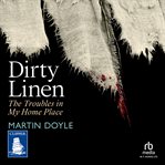 Dirty Linen : The Troubles In My Home Place cover image