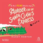 Murder on the Santa Claws Express : No. 2 Feline Detective Agency cover image