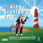 The King of Scanlon's Rock : A Tale of Freedom, Liberty and Cornish Pasties cover image