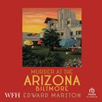 Murder at the Arizona Biltmore : Merlin Richards cover image