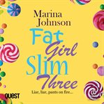 Fat Girl Slim Three : Liar, Liar, Pants on Fire cover image