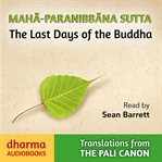 Maha-Paranibbàna Sutta : The Last Days of the Buddha cover image