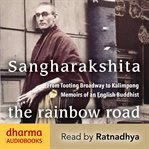 The Rainbow Road : From Tooting Broadway to Kalimpong - Memoirs of an English Buddhist cover image