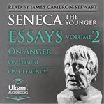 On Anger, on Leisure, on Clemency : Essays, Volume 2 cover image