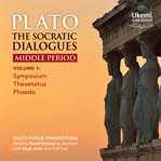 The Socratic Dialogues : Middle Period. Symposium, Theaetetus, Phaedo cover image