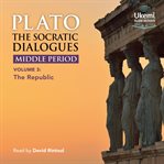 The Socratic Dialogues : Middle Period. The Republic cover image