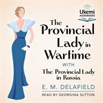 The Provincial Lady in Wartime : Provincial Lady cover image