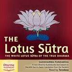 The Lotus Sutra : The White Lotus Sutra of the True Dharma cover image