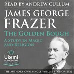 The Golden Bough : A Study in Magic and Religion cover image