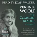 The Common Reader, Volume 1 : 26 Essays on Jane Austen, George Eliot, Conrad, Montaigne and Others cover image
