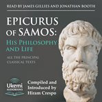 Epicurus of Samos : His Philosophy and Life: All the Principal Source Texts cover image