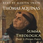 Summa Theologica, Volume 1 : Part 1 (Prima Pars) cover image