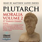 Moralia, Volume 2 : 17 Varied Essays cover image