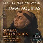 Summa Theologica, Volume 2 : Part 1 of 2 (Prima Secundae) cover image
