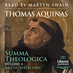 Summa Theologica, Volume 4 : Part 3 (Tertia Pars) cover image