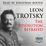 The Revolution Betrayed : What Is the Soviet Union and Where Is It Going? cover image