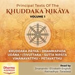 Principal Texts of the Khuddaka Nikaya, Volume 1 cover image