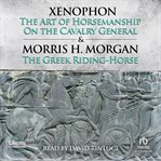 The Art of Horsemanship and On the Cavalry General by Xenophon cover image