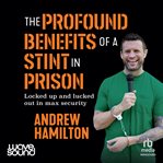 The Profound Benefits of Doing a Stint in Prison cover image