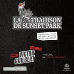 La Trahison de Sunset Park: L'histoire vraie du mort en trop du 11 septembre cover image