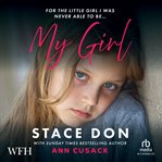 My Girl : For The Little Girl I Was Never Able To Be cover image