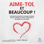 Aime-toi, et beaucoup ! cover image