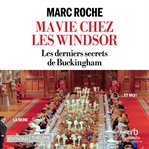 Ma Vie chez les Windsor : Les Derniers Secrets De Buckingham cover image