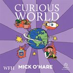 Curious World : The Fastest, The Weirdest, The Loudest… Of Everything cover image