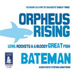 Orpheus rising : love, rockest & a bloody great fish cover image